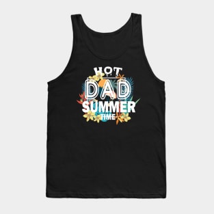 Hot Dad Summer Time Funny Summer Vacation Shirts For Dad Tank Top